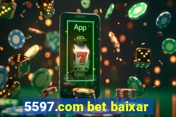5597.com bet baixar